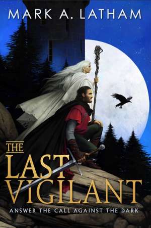 The Last Vigilant de Mark A. Latham