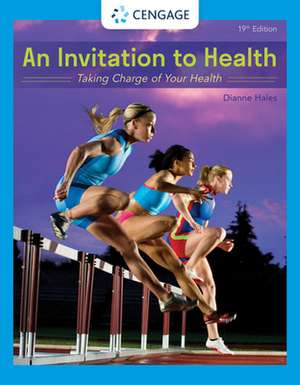 An Invitation to Health: Taking Charge of Your Health de Dianne Hales