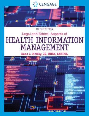 Legal and Ethical Aspects of Health Information Management de Dana McWay