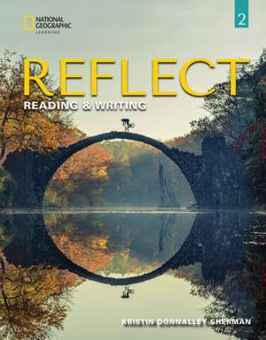 Reflect Reading & Writing 2: Student's Book de Kristin Sherman