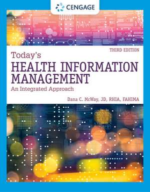 Today's Health Information Management: An Integrated Approach, Loose-Leaf Version de Dana C. McWay