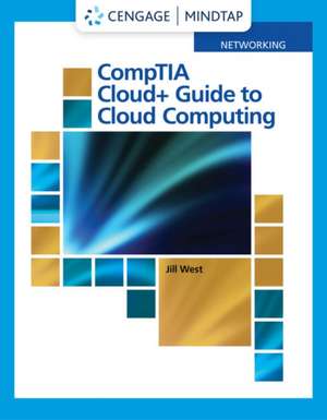 CompTIA Cloud+ Guide to Cloud Computing de Jill (Georgia Northwestern Technical College) West