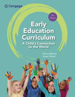 Early Education Curriculum: A Child's Connection to the World de Nancy Beaver