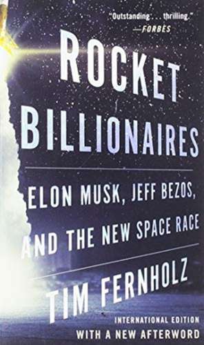 Rocket Billionaires (International Edition): Elon Musk, Jeff Bezos, and the New Space Race de Tim Fernholz