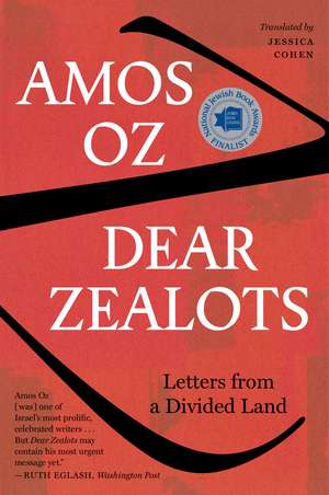 Dear Zealots: Letters from a Divided Land de Amos Oz