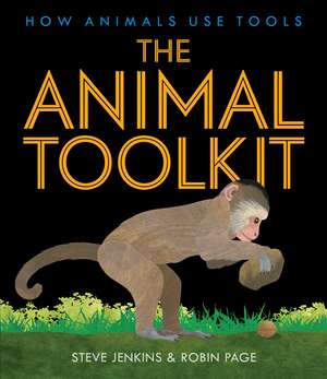 The Animal Toolkit: How Animals Use Tools de Steve Jenkins