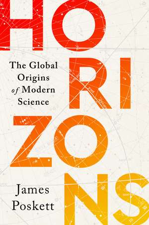Horizons: The Global Origins of Modern Science de James Poskett