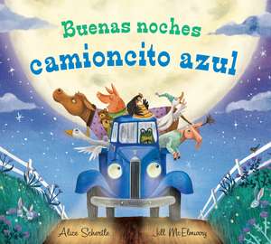 Buenas noches camioncito azul de Alice Schertle