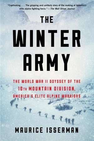 The Winter Army: The World War II Odyssey of the 10th Mountain Division, America's Elite Alpine Warriors de Maurice Isserman