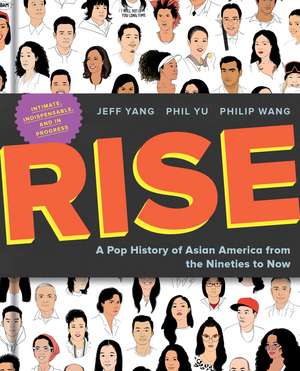 Rise: A Pop History of Asian America from the Nineties to Now de Jeff Yang