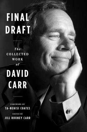 Final Draft: The Collected Work of David Carr de David Carr