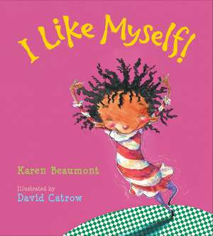 I Like Myself! Padded Board Book de Karen Beaumont