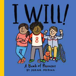 I Will!: A Book of Promises de Juana Medina