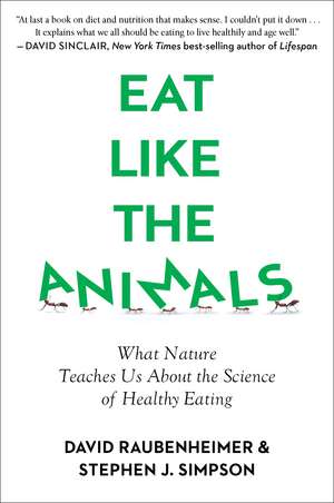 Eat Like The Animals: What Nature Teaches Us About the Science of Healthy Eating de David Raubenheimer