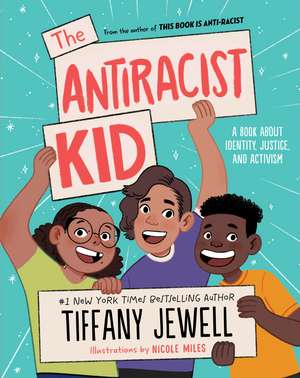 The Antiracist Kid: A Book About Identity, Justice, and Activism de Tiffany Jewell