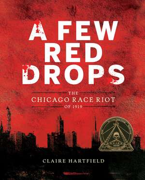 A Few Red Drops: The Chicago Race Riot of 1919 de Claire Hartfield