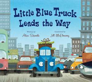 Little Blue Truck Leads the Way Padded Board Book de Alice Schertle