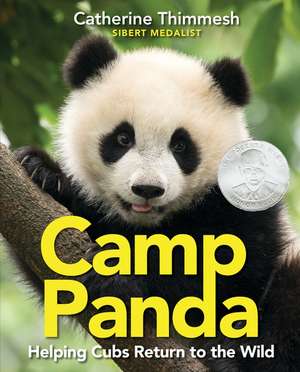 Camp Panda: Helping Cubs Return to the Wild de Catherine Thimmesh