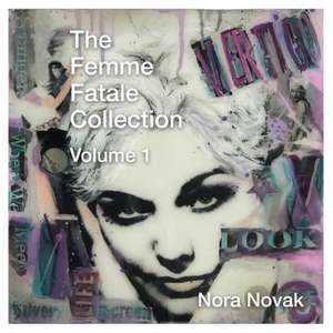 The Femme Fatale Collection Volume 1 de Nora Novak