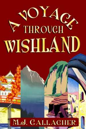 A Voyage Through Wishland de M. J. Gallagher