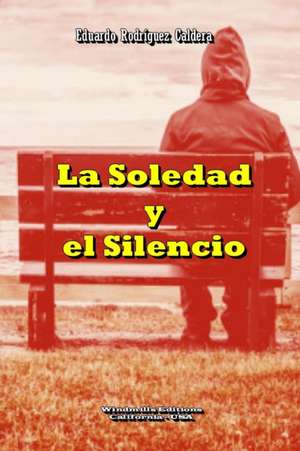 La Soledad y el Silencio de Eduardo Rodríguez Caldera