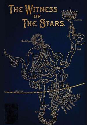 The Witness of the Stars de D D Ethelbert William Bullinger