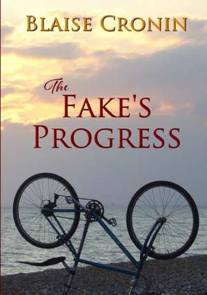 The Fake's Progress de Blaise Cronin