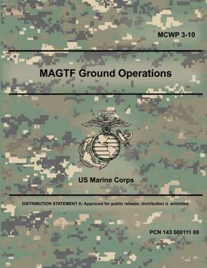 MAGTF Ground Operations (MCWP 3-10) de Us Marine Corps