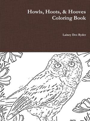 Howls, Hoots, & Hooves Coloring Book de Lainey Dex Ryder