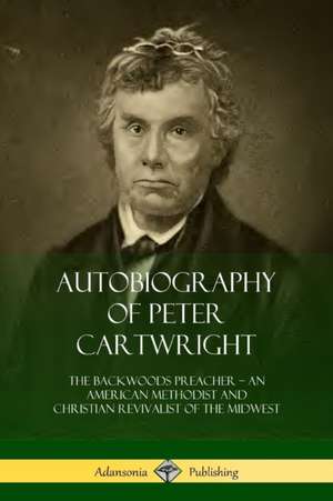 Autobiography of Peter Cartwright de Peter Cartwright