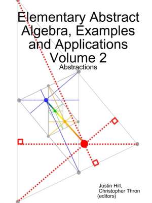 Elementary Abstract Algebra, Examples and Applications Volume 2 de Justin Hill