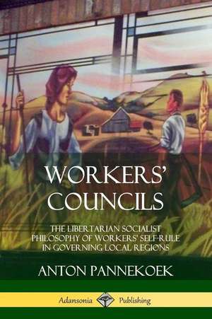 Workers' Councils de Anton Pannekoek