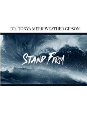 Stand Firm de Tonya Merriweather Gipson