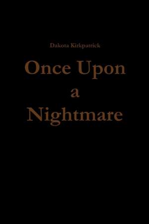 Once Upon a Nightmare de Dakota Kirkpatrick