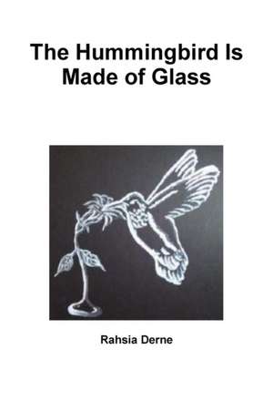 The Hummingbird Is Made of Glass de Rahsia Derne