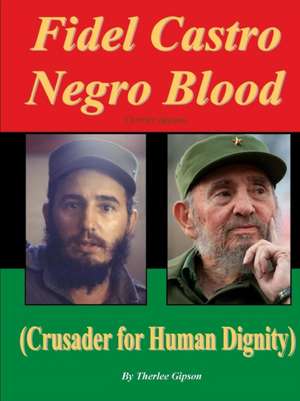 Fidel Castro Negro Blood de Therlee Gipson