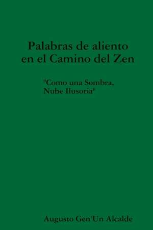 Palabras de aliento en el Camino del Zen "Como una sombra, Nube Ilusoria" de Augusto Alcalde