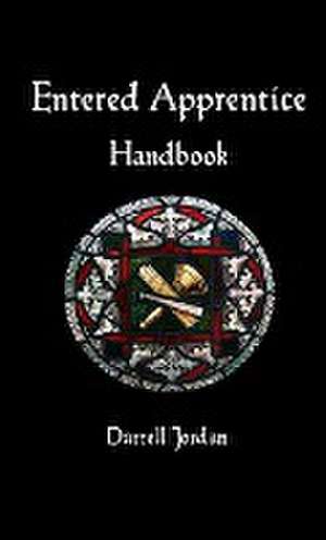 Entered Apprentice Handbook de Darrell Jordan