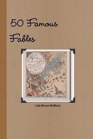 50 Famous Fables de Lida Brown McMurry