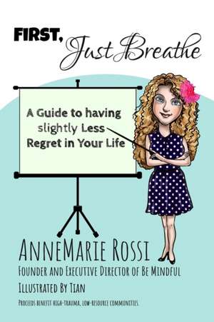 First, Just Breathe de Anne Marie Rossi