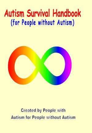 Autism Survival Handbook for People without Autism de Created by Pe for People without Autism