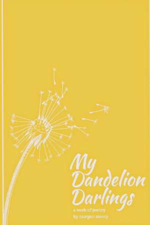 My Dandelion Darlings de Morgan McCoy