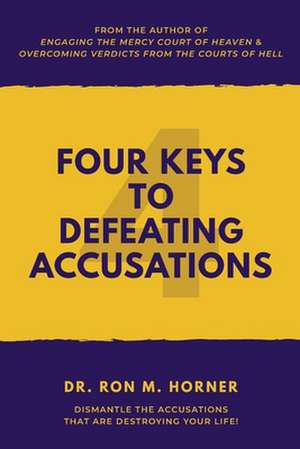 Four Keys to Defeating Accusations de Ron M. Horner