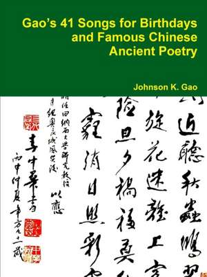 Gao's 41 Songs for Birthdays and Famous Chinese Ancient Poetry de Johnson K. Gao