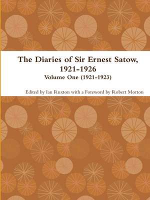 The Diaries of Sir Ernest Satow, 1921-1926 - Volume One (1921-1923) de Ian Ruxton (ed.