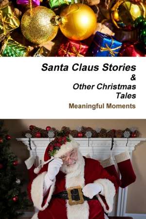 Santa Claus Stories And Other Christmas Tales de Meaningful Moments