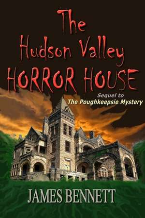 The Hudson Valley Horror House de James Bennett