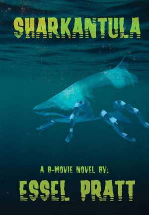 Sharkantula de Essel Pratt