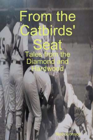 From the Catbirds' Seat de Ned Johnson