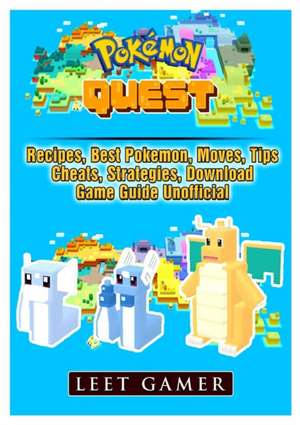 Pokemon Quest, Recipes, Best Pokemon, Moves, Tips, Cheats, Strategies, Download, Game Guide Unofficial de Leet Gamer